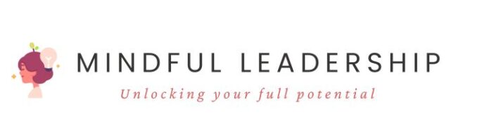 Mindful Leadership | Unlocking Your Full Potential